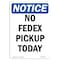Signmission OSHA Notice, 5" Height, No Fedex Pickup Today Sign, 5" X 3.5", Portrait OS-NS-D-35-V-14541 - alternate 1